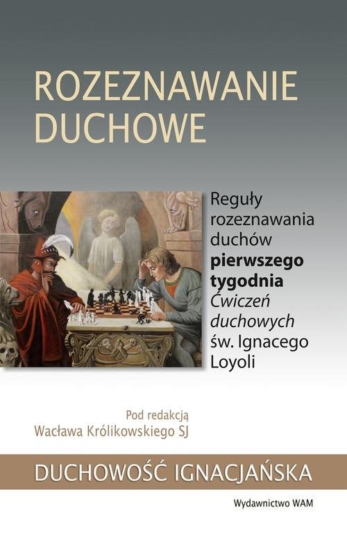 okładka Rozeznawanie duchowe Reguły rozeznawania duchów pierwszego tygodnia Ćwiczeń duchowych św. Ignacego Loyoli książka