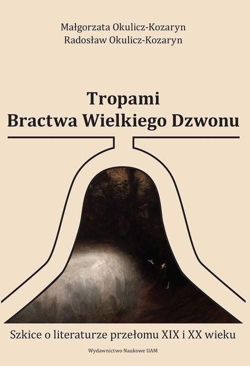 okładka Tropami Bractwa Wielkiego Dzwonu Szkice o literaturze przełomu XIX i XX wieku książka | Małgorzata Okulicz-Kozaryn, Radosław Okulicz-Kozaryn