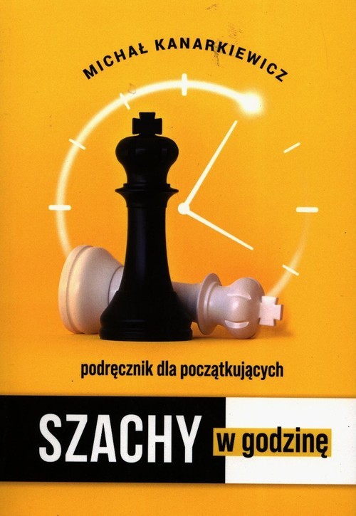 okładka Szachy w godzinę podręcznik dla początkujących książka | Michał Kanarkiewicz