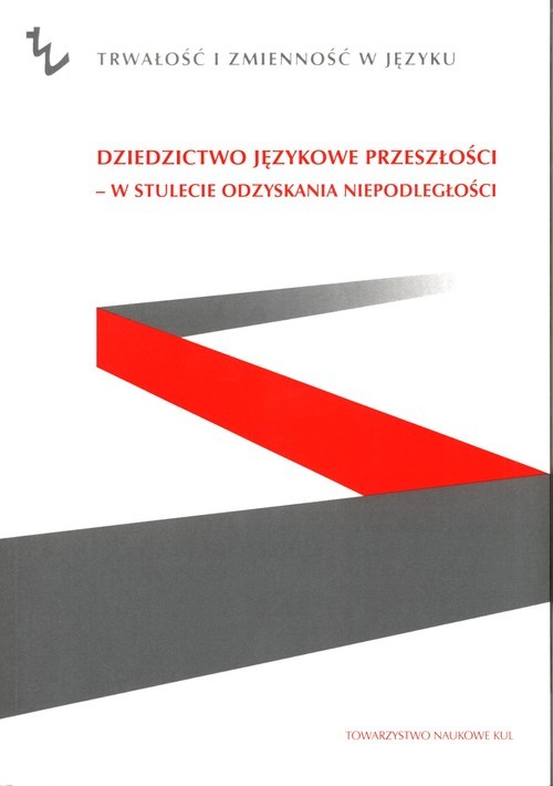 okładka Dziedzictwo językowe przeszłości - w stulecie odzyskania niepodległości książka