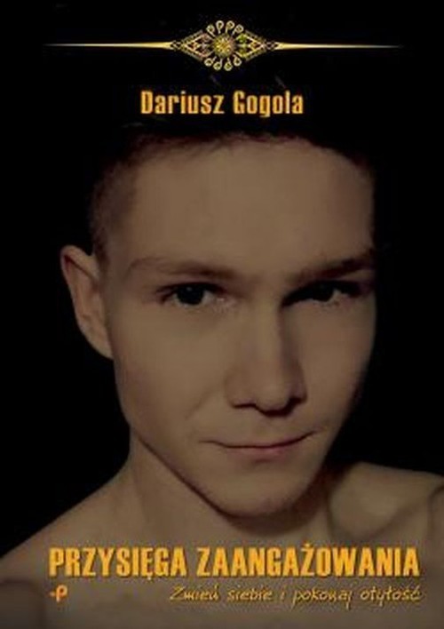 okładka Przysięga zaangażowania. Zmień siebie i pokonaj otyłość książka | Dariusz Gogola