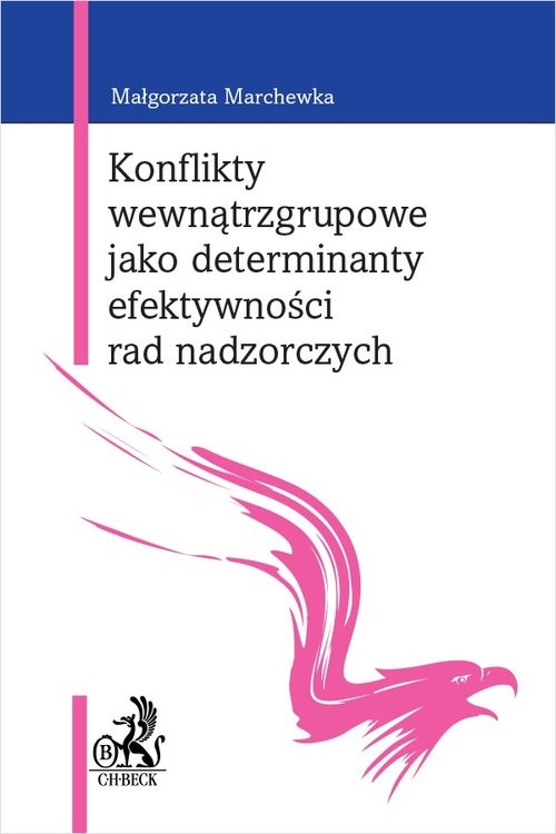 okładka Konflikty wewnątrzgrupowe jako determinanty efektywności rad nadzorczych książka | Marchewka Malgorzata
