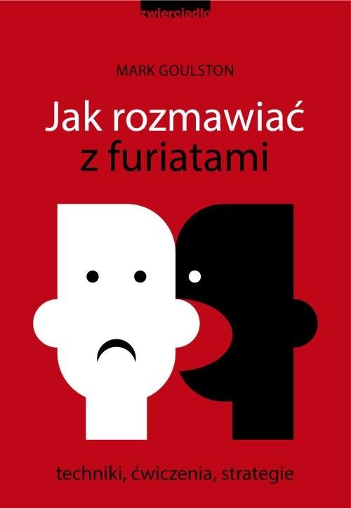 okładka Jak rozmawiać z furiatami Techniki, ćwiczenia, strategie książka | Mark Goulston