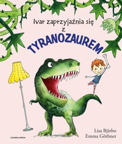 okładka Ivar zaprzyjaźnia się z tyranozaurem książka | Bjarbo Lisa