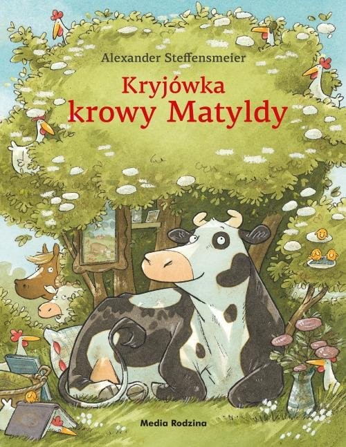okładka Kryjówka krowy Matyldy książka | Alexander Steffensmeier