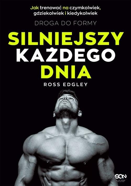 okładka Silniejszy każdego dnia Droga do formy Jak trenować na czymkolwiek, gdziekolwiek i kiedykolwiek książka | Edgley Ross