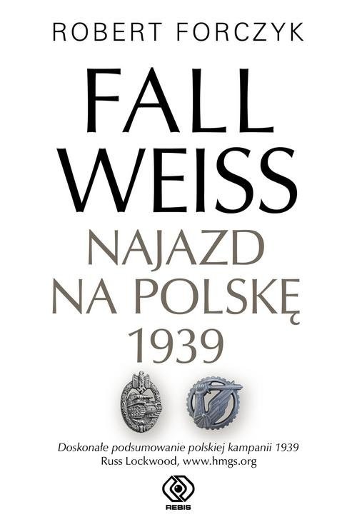 okładka Fall Weiss Najazd na Polskę 1939 książka | Forczyk Robert