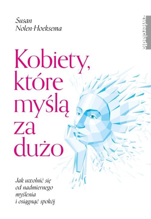 okładka Kobiety które myślą za dużo Jak uwolnić się od nadmiernego myślenia i osiągnąć spokój książka | Nolen-Hoeksema Susan