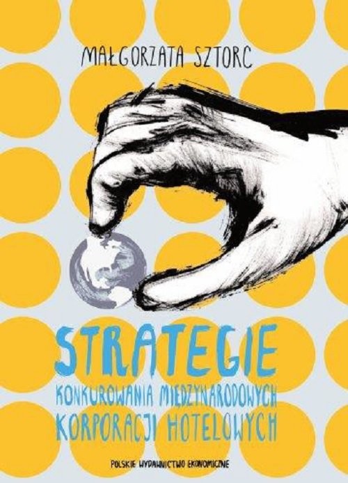 okładka Strategie konkurowania międzynarodowych korporacji hotelowych książka | Sztorc Małgorzata