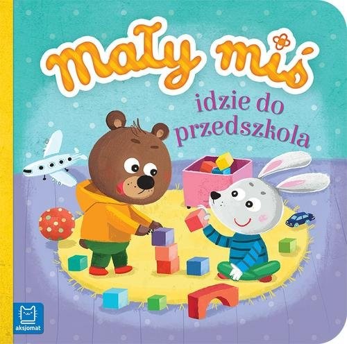 okładka Mały miś idzie do przedszkola książka | Agnieszka Bator