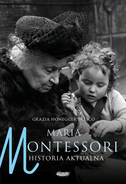 okładka Maria Montessori Historia aktualna książka | Fresco Grazia Honegger