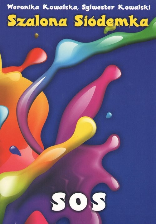 okładka Szalona siódemka SOS książka | Weronika Kowalska, Sylwester Kowalski