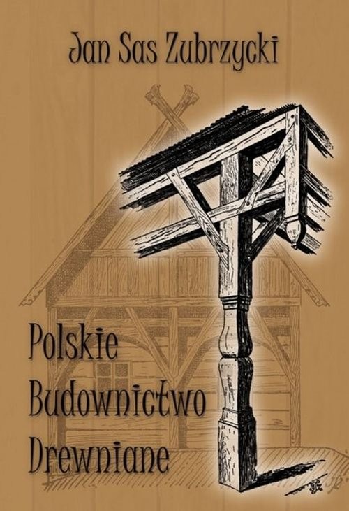 okładka Polskie budownictwo drewniane książka | Jan Sas Zubrzycki