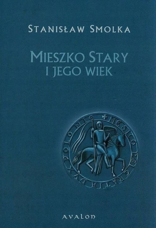 okładka Mieszko Stary i jego wiek książka | Stanisław Smolka