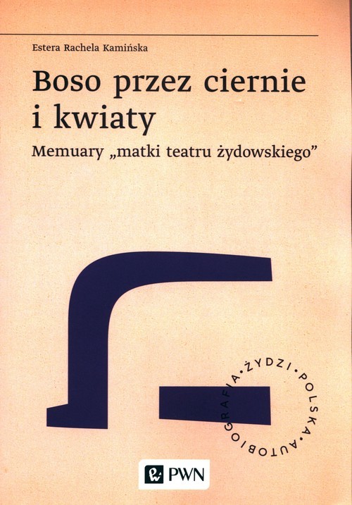 okładka Boso przez ciernie i kwiaty Memuary matki teatru żydowskiego książka | Estera Rachela Kamińska