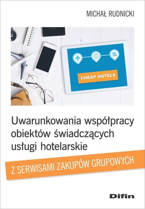 okładka Uwarunkowania współpracy obiektów świadczących usługi hotelarskie z serwisami zakupów grupowych książka | Michał Rudnicki