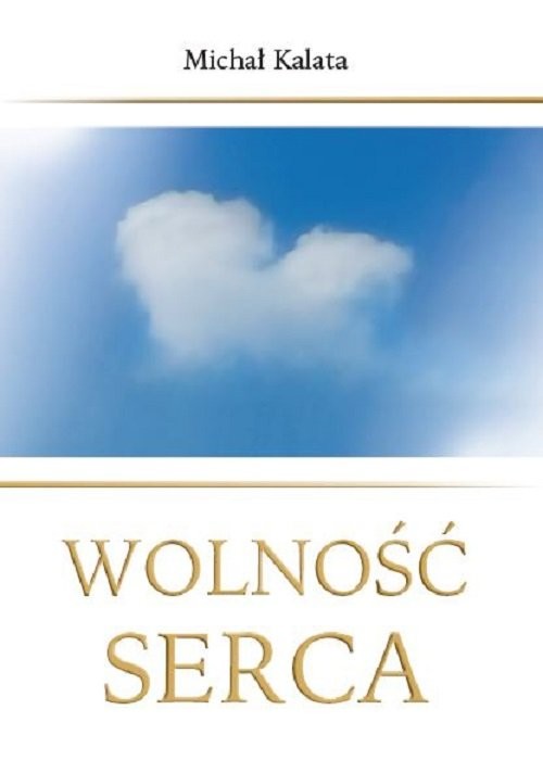 okładka Wolność serca książka | Kalata Michał