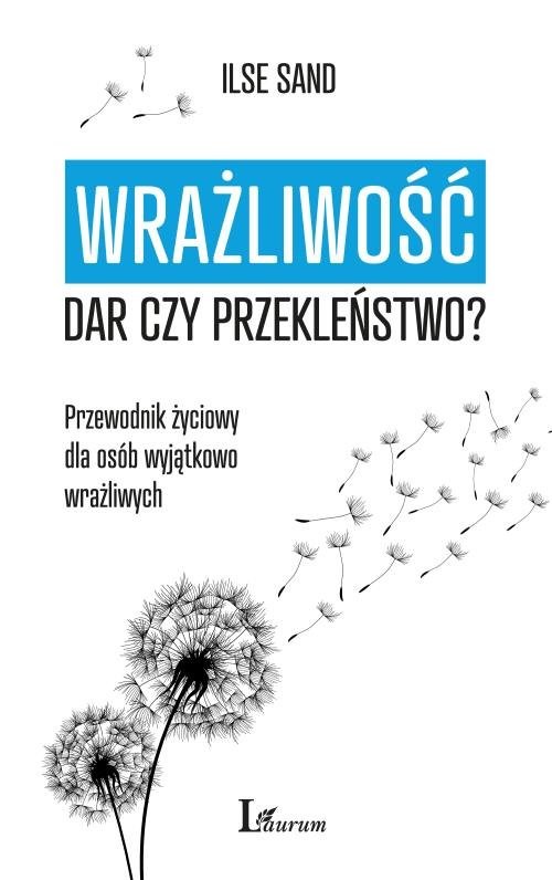 okładka Wrażliwość dar czy przekleństwo? Przewodnik życiowy dla osób wyjątkowo wrażliwych książka | Ilse Sand