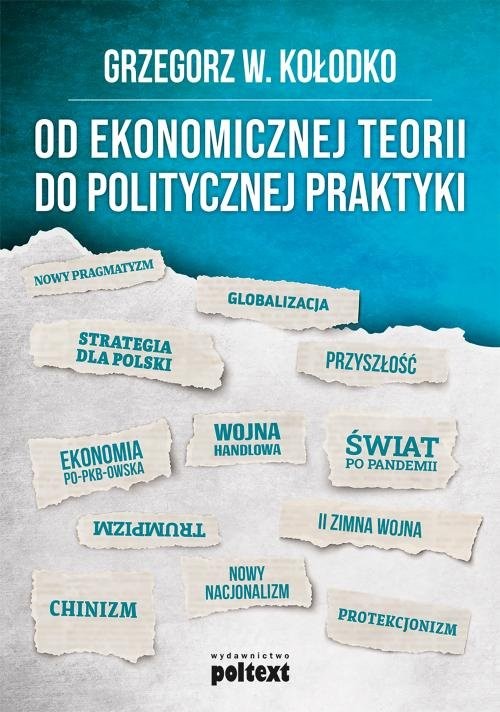 okładka Od ekonomicznej teorii do politycznej praktyki książka | Grzegorz W. Kołodko