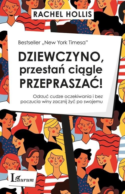 okładka Dziewczyno przestań ciągle przepraszać Odrzuć cudze oczekiwania i bez poczucia winy zacznij żyć po swojemu książka | Rachel Hollis