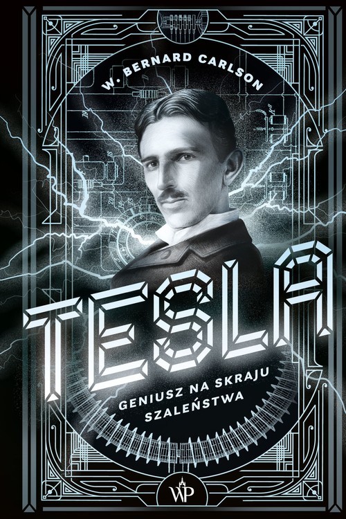 okładka Tesla Geniusz na skraju szaleństwa książka | Bernard W. Carlson