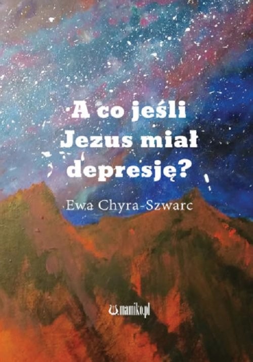 okładka A co jeśli Jezus miał depresję? książka | Ewa Chyra-Szwarc