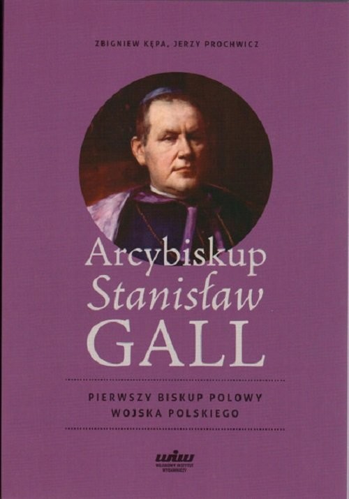 okładka Arcybiskup Stanisław GALL Pierwszy biskup polowy Wojska Polskiego książka