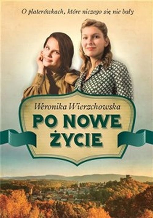okładka Po nowe życie książka | Weronika Wierzchowska
