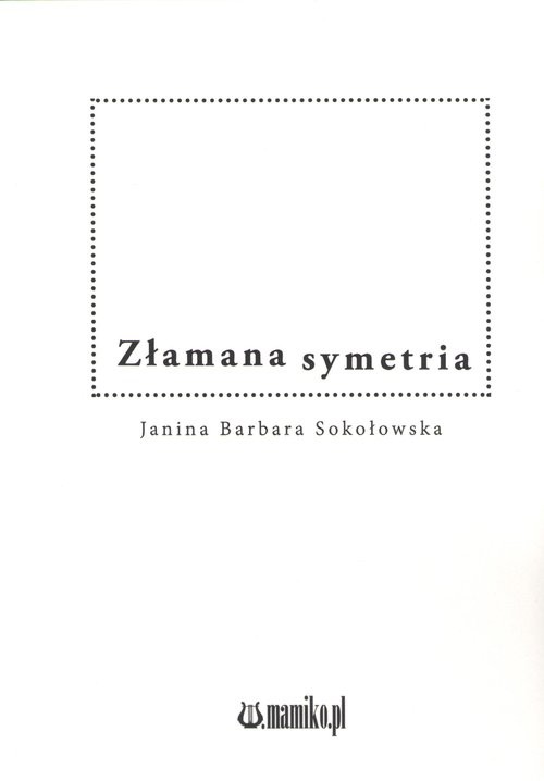 okładka Złamana symetria książka | Janina Barbara Sokołowska