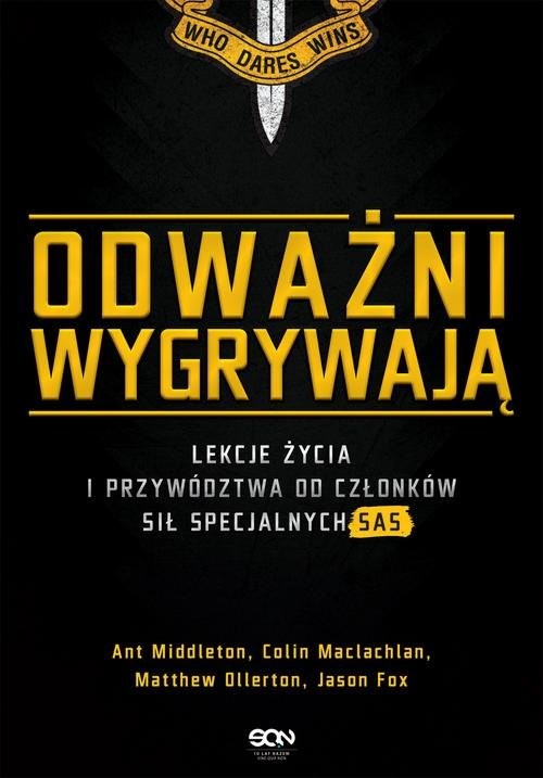 okładka Odważni wygrywają Lekcje życia i przywództwa od członków sił specjalnych SAS książka | Ant Middleton, Colin Maclachlan, Matthew Ollerton, Jason Fox