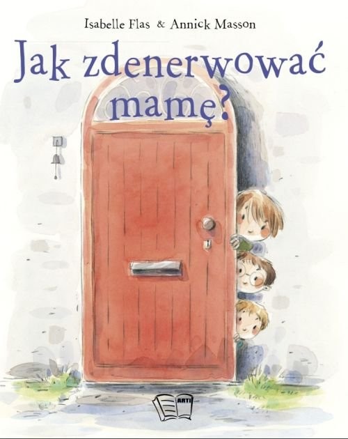 okładka Jak zdenerwować mamę? książka | Isabelle Flas, Annick Masson