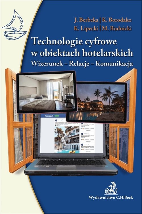 okładka Technologie cyfrowe w obiektach hotelarskich. Wizerunek-Relacje-Komunikacja książka | Berbeka Jadwiga, Borodako Krzysztof, Krzysztof Lipecki, Michał Rudnicki