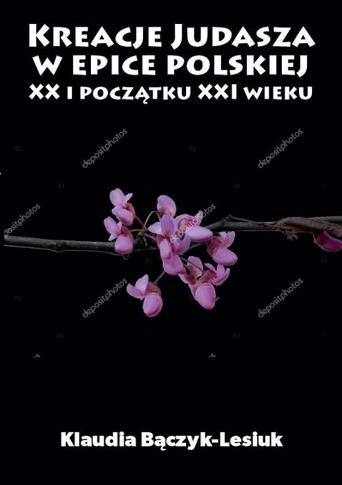 okładka Kreacje Judasza w epice polskiej XX i początku XXI wieku książka | Bączyk-Lesiuk Klaudia