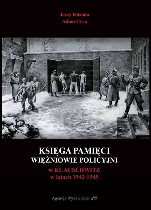 okładka Księga pamięci Więźniowie policyjni w KL Auschwitz w latach 1942-1945 książka | Jerzy Klistała, Adam Cyra
