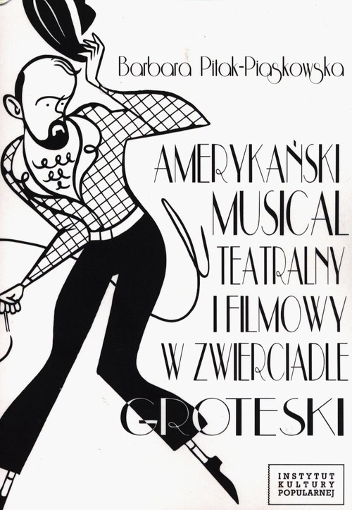 okładka Amerykański musical teatralny i filmowy w zwierciadle groteski książka | Barbara Pitak-Piaskowska