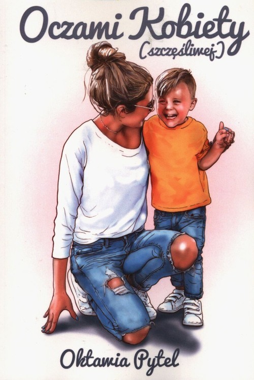 okładka Oczami Kobiety (szczęśliwej) książka | Pytel Oktawia