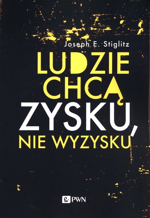 okładka Ludzie chcą zysku, nie wyzysku Postępowy kapitalizm na czasy niezadowolenia książka | Joseph E. Stiglitz