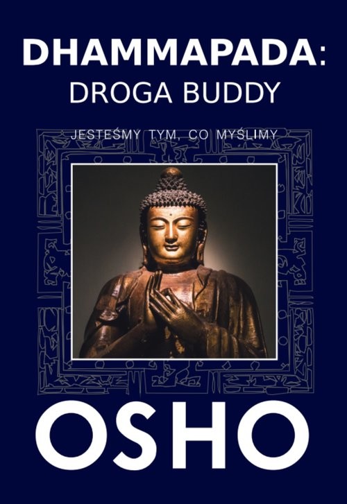 okładka Dhammapada Droga Buddy Jesteśmy tym, co myślimy książka | OSHO
