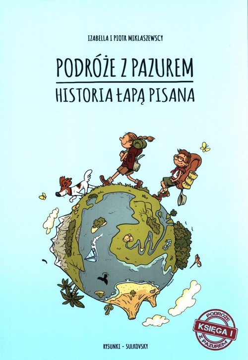 okładka Podróże z pazurem Historia łapą pisana Księga 1 książka | Izabella Miklaszewska, Piotr Miklaszewski