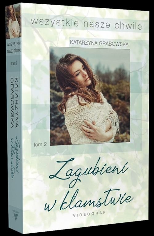okładka Wszystkie nasze chwile Tom 2 Zagubieni w kłamstwie książka | Katarzyna Grabowska