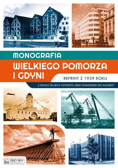 okładka Monografia Wielkiego Pomorza i Gdyni reprint z 1939 roku Z okazji 20-lecia powrotu Ziemi Pomorskiej do Macierzy książka