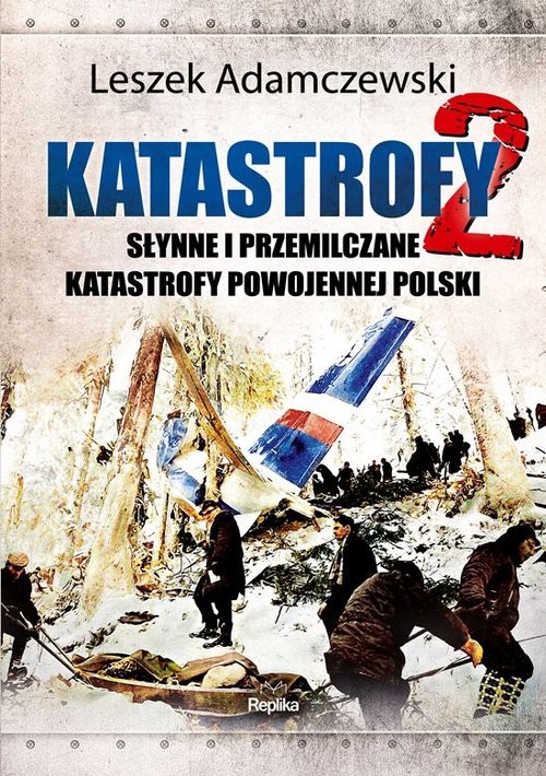 okładka Katastrofy 2 Słynne i przemilczane tragedie powojennej Polski książka | Leszek Adamczewski