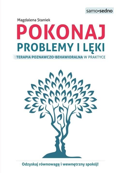okładka Pokonaj problemy i lęki Terapia poznawczo-behawioralna w praktyce książka | Magdalena Staniek