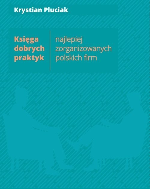 okładka Księga dobrych praktyk najlepiej zorganizowanych polskich firm książka | Pluciak Krystian
