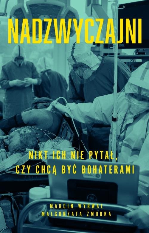 okładka Nadzwyczajni Nikt ich nie pytał, czy chcą być bohaterami książka | Małgorzata Żmudka, Marcin Wyrwał