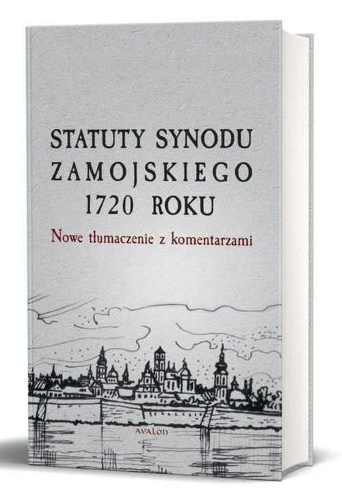 okładka Statuty Synodu Zamojskiego 1720 roku Nowe tłumaczenie z komentarzami książka