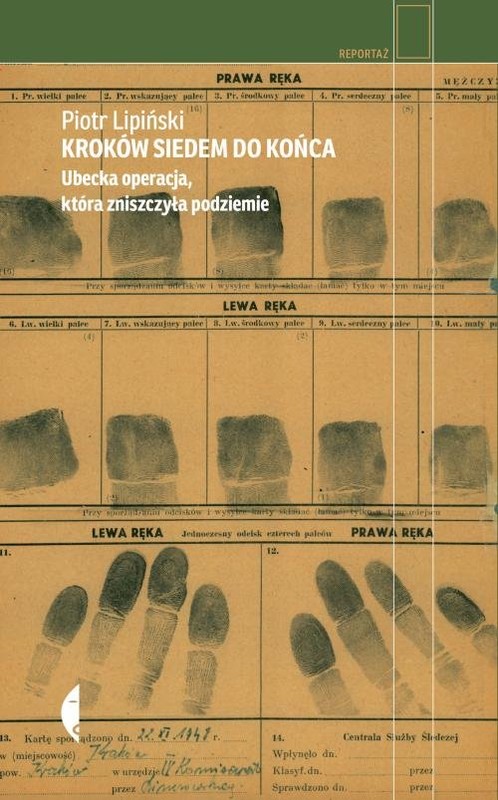 okładka Kroków siedem do końca Ubecka operacja, która zniszczyła podziemie książka | Piotr Lipiński