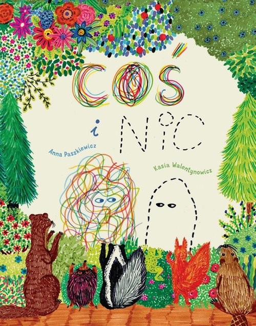 okładka Coś i Nic książka | Anna Paszkiewicz, Kasia Walentynowicz