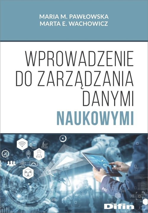 okładka Wprowadzenie do zarządzania danymi naukowymi książka | Maria M. Pawłowska, Marta E. Wachowicz