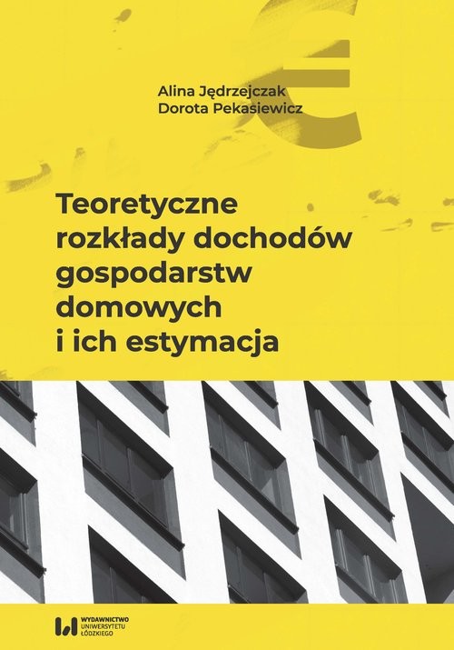 okładka Teoretyczne rozkłady dochodów gospodarstw domowych i ich estymacja książka | Alina Jędrzejczak, Dorota Pekasiewicz
